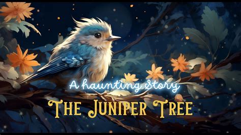 The Juniper Tree! A Haunting Tale of Revenge, Transformation, and Culinary Mishap.